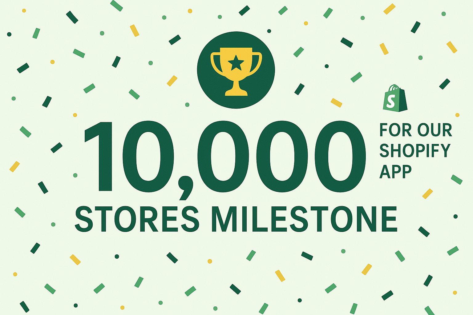 10,000 Stores Milestone for Our Shopify App
